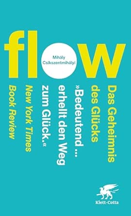 Flow- Das Geheimnis des Glücks – Mihaly Csikszentmihalyi