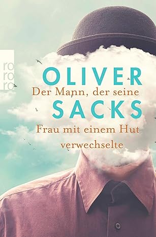 The Man Who Mistook His Wife for a Hat – Oliver Sacks